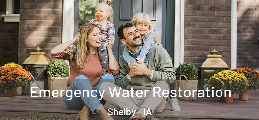 Emergency Water Restoration Shelby - IA