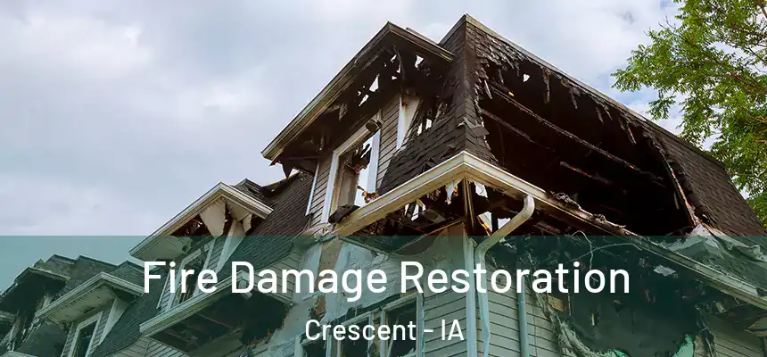  Fire Damage Restoration Crescent - IA