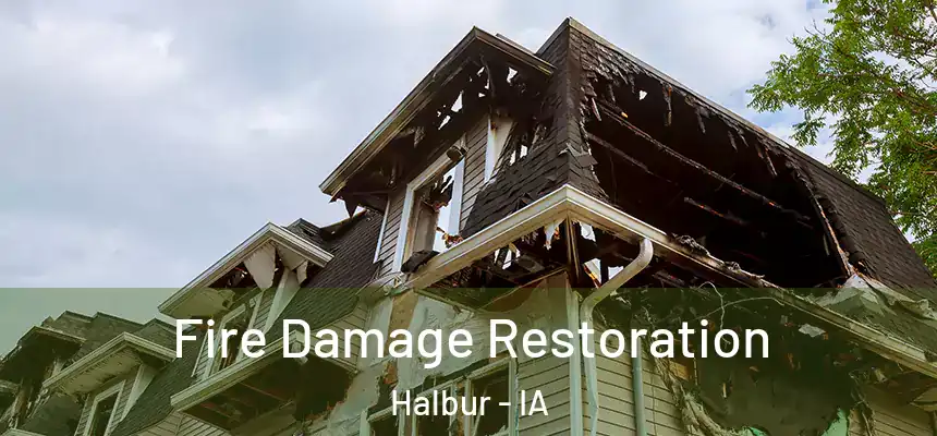 Fire Damage Restoration Halbur - IA