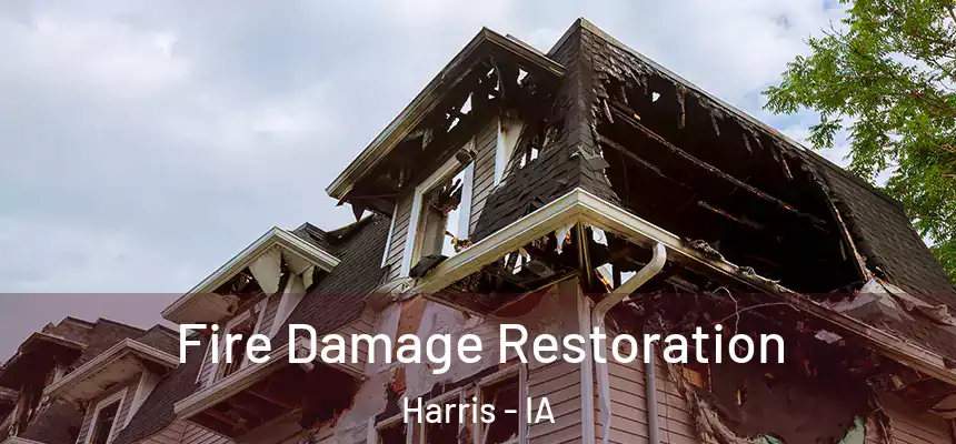 Fire Damage Restoration Harris - IA