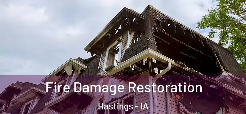Fire Damage Restoration Hastings - IA