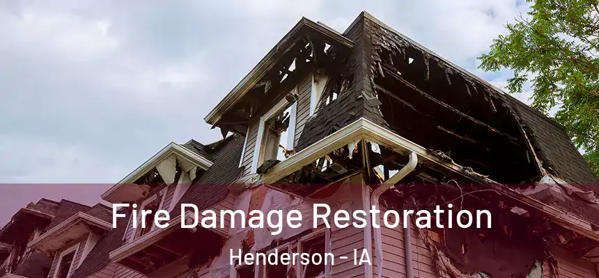 Fire Damage Restoration Henderson - IA