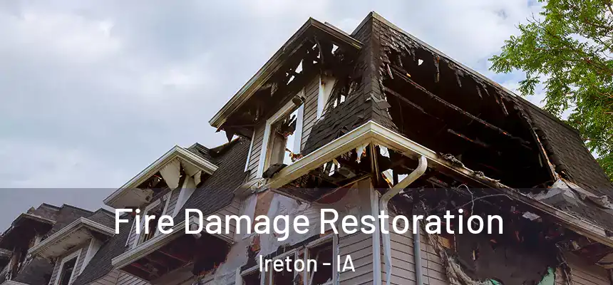 Fire Damage Restoration Ireton - IA