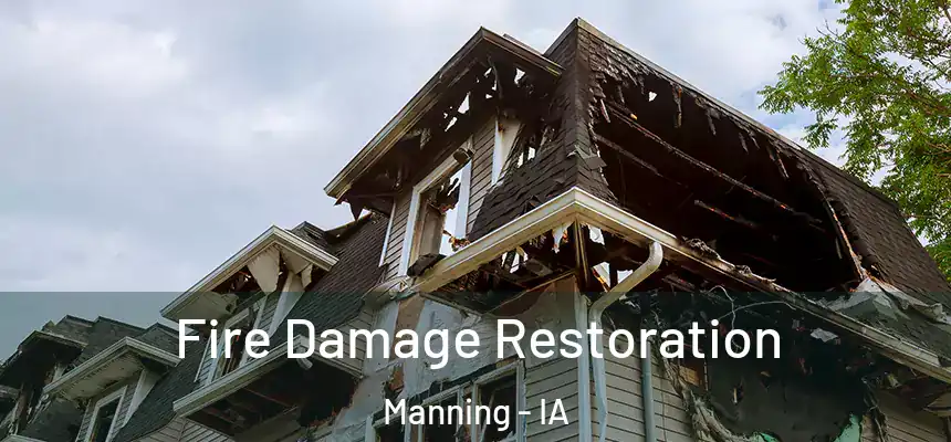 Fire Damage Restoration Manning - IA