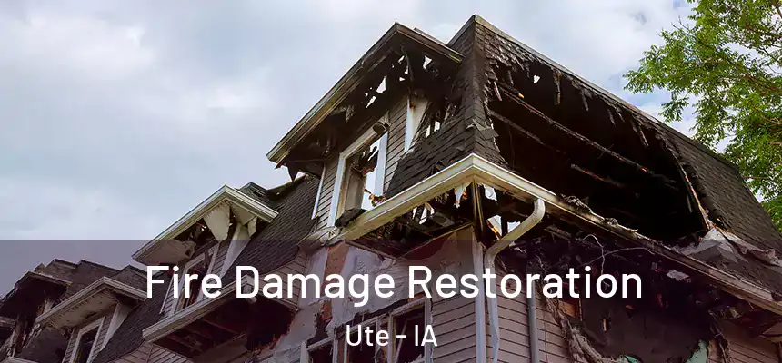 Fire Damage Restoration Ute - IA