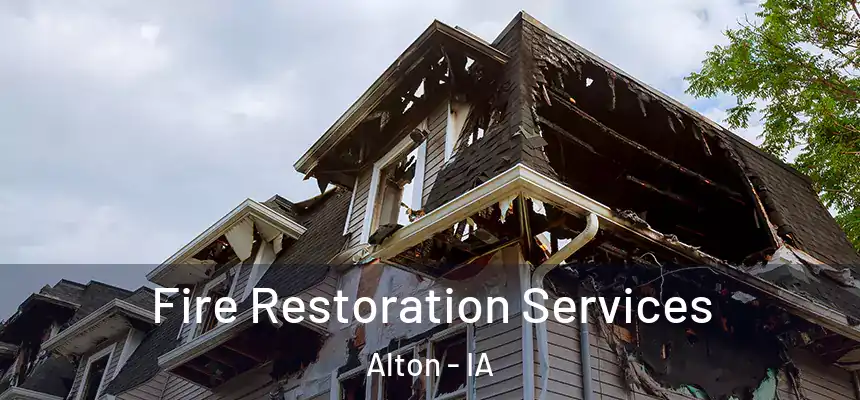 Fire Restoration Services Alton - IA