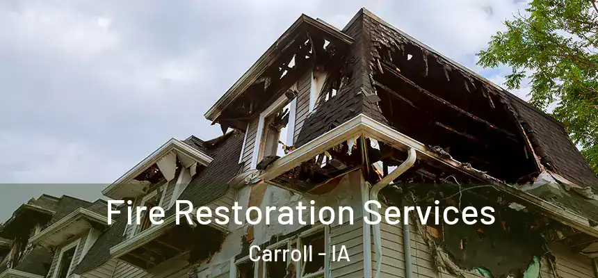 Fire Restoration Services Carroll - IA