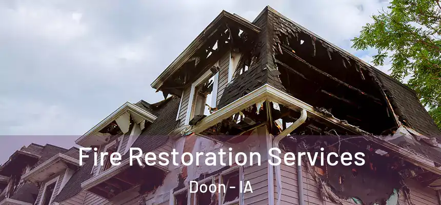 Fire Restoration Services Doon - IA