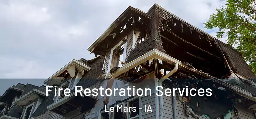 Fire Restoration Services Le Mars - IA