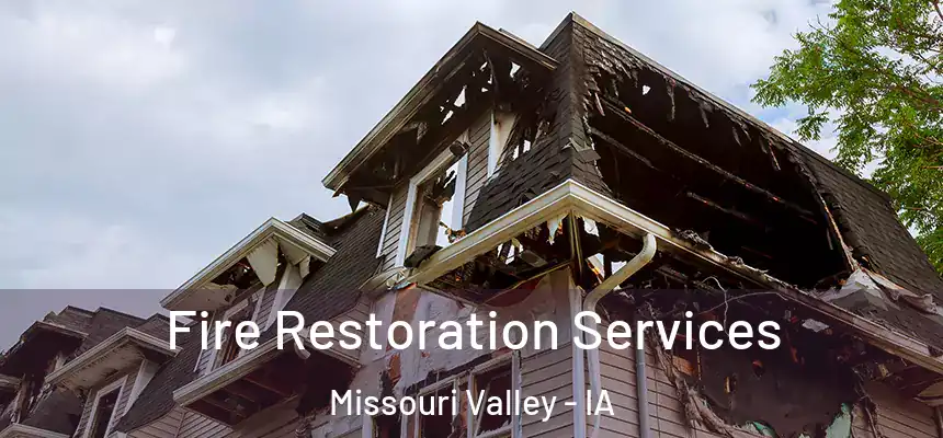Fire Restoration Services Missouri Valley - IA