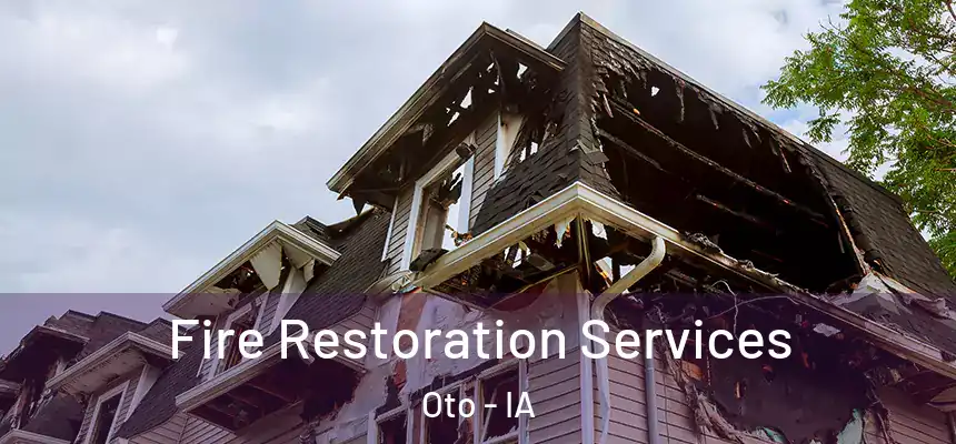 Fire Restoration Services Oto - IA