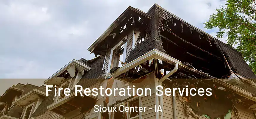 Fire Restoration Services Sioux Center - IA
