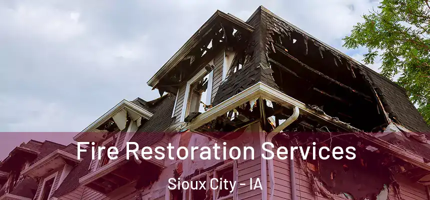  Fire Restoration Services Sioux City - IA