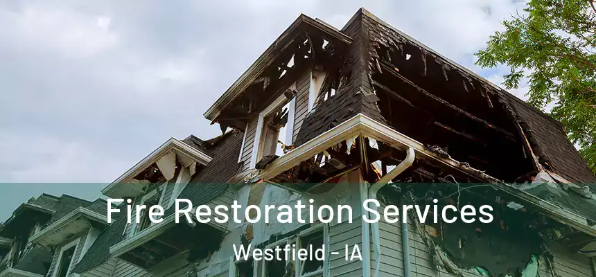  Fire Restoration Services Westfield - IA