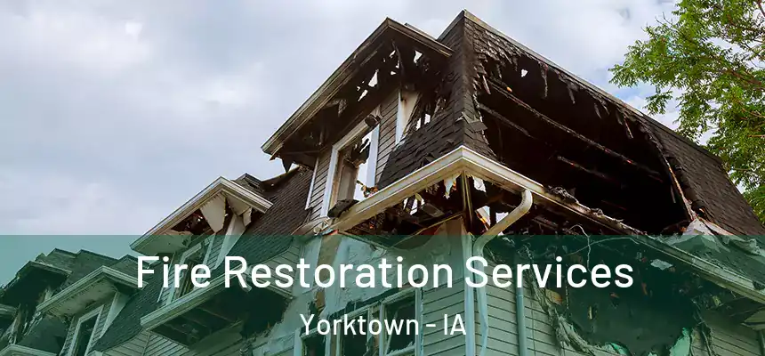 Fire Restoration Services Yorktown - IA