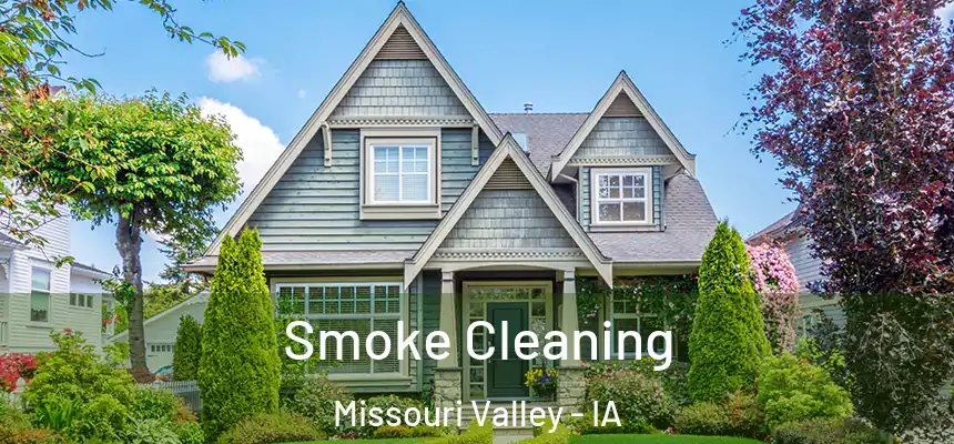 Smoke Cleaning Missouri Valley - IA