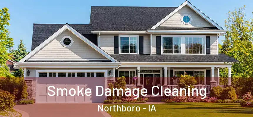 Smoke Damage Cleaning Northboro - IA